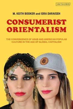 Consumerist Orientalism (eBook, PDF) - Booker, M. Keith; Daraiseh, Isra