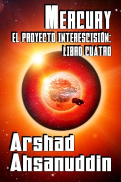 Mercury (EL PROYECTO INTERESCISIÓN, #4) (eBook, ePUB) - Ahsanuddin, Arshad