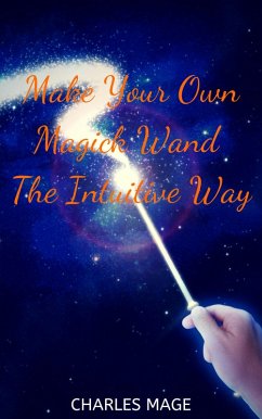 Cover Make Your Own Magick Wand The Intuitive Way (eBook, ePUB)
