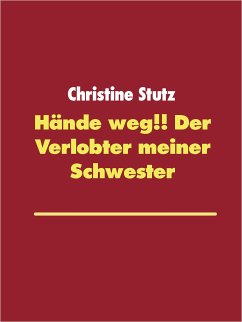 Hände weg!! Der Verlobte meiner Schwester (eBook, ePUB) - Stutz, Christine