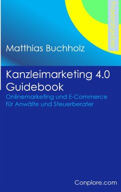 Kanzleimarketing 4.0 Guidebook - Onlinemarketing und E-Commerce für Anwälte und Steuerberater (eBook, ePUB)