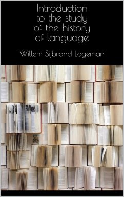 Introduction to the study of the history of language (eBook, ePUB) - Logeman, Willem Sijbrand