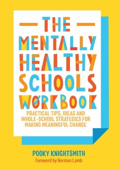 The Mentally Healthy Schools Workbook (eBook, ePUB) - Knightsmith, Pooky