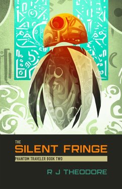 The Silent Fringe (Phantom Traveler, #2) (eBook, ePUB) - Theodore, R J