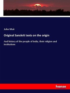 Original Sanskrit texts on the origin - Muir, John