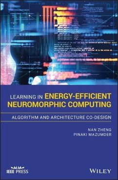 Learning in Energy-Efficient Neuromorphic Computing: Algorithm and Architecture Co-Design - Zheng, Nan;Mazumder, Pinaki