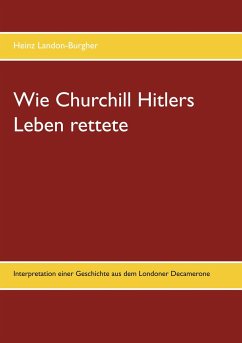 Wie Churchill Hitlers Leben rettete - Landon-Burgher, Heinz