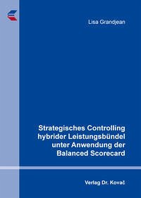 Strategisches Controlling hybrider Leistungsbündel unter Anwendung der Balanced Scorecard - Grandjean, Lisa