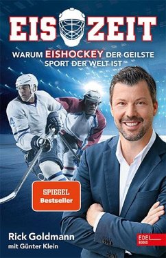 Eiszeit! Warum Eishockey der geilste Sport der Welt ist - Goldmann, Rick