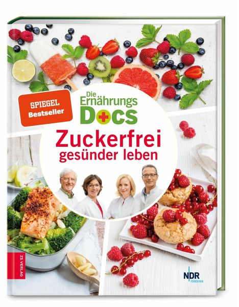Die Ernährungs-Docs - Zuckerfrei gesünder leben von Matthias Riedl; Anne  Fleck; Jörn Klasen portofrei bei bücher.de bestellen