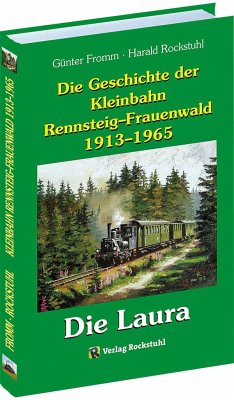 Die Geschichte der Kleinbahn Rennsteig-Frauenwald 1913-1965 - Fromm, Günter;Rockstuhl, Harald