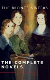 The Brontë Sisters: The Complete Novels (eBook, ePUB)