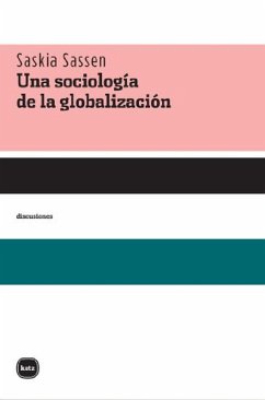 Una sociología de la globlalización (eBook, PDF) - Sassen, Saskia