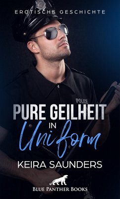 Pure Geilheit in Uniform   Erotische Geschichte (eBook, ePUB) - Saunders, Keira