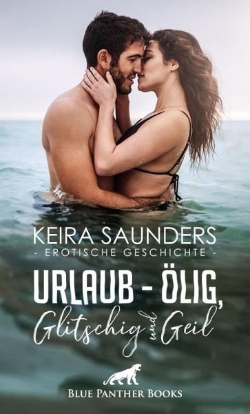 Urlaub - ölig, glitschig und geil Erotische Geschichte (eBook, PDF) Urlaub - ölig, glitschig und geil Erotische Geschichte (eBook, PDF)