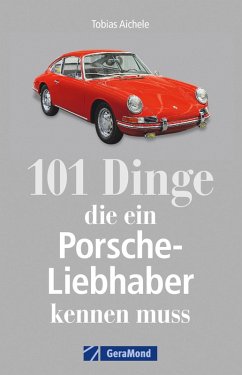 101 Dinge, die ein Porsche-Liebhaber kennen muss (eBook, ePUB) - Aichele, Tobias