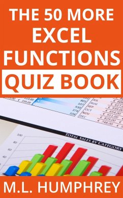 The 50 More Excel Functions Quiz Book (Excel Essentials Quiz Books, #4) (eBook, ePUB) - Humphrey, M. L.