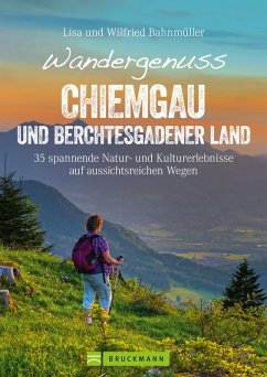 Wandergenuss Chiemgau und Berchtesgadener Land (eBook, ePUB) - Bahnmüller, Wilfried; Bahnmüller, Lisa