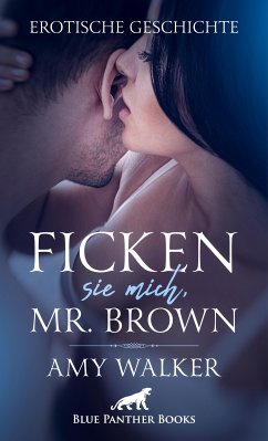 Ficken sie mich, Mr. Brown   Erotische Geschichte (eBook, PDF) - Walker, Amy