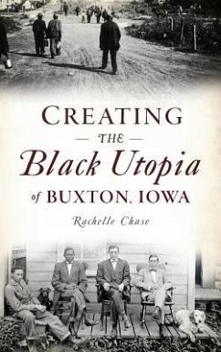 Creating the Black Utopia of Buxton, Iowa - Chase, Rachelle