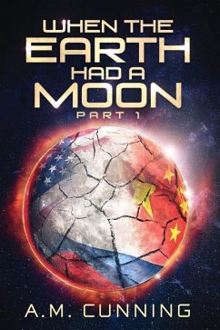 When the Earth Had a Moon (Part 1) - Cunning, A. M.