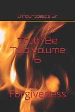 Truth Be Told: Forgiveness volume 6: Forgiveness - Mountcastle Sr, D.