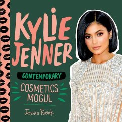 Kylie Jenner: Contemporary Cosmetics Mogul - Rusick, Jessica
