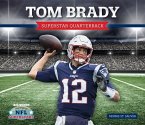Tom Brady: Superstar Quarterback