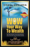 WOW Your Way To Wealth: The One Secret That Rich People Tell You That You've Never Heard