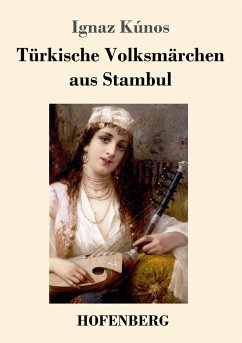 Türkische Volksmärchen aus Stambul - Kúnos, Ignaz