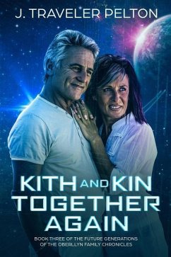 Kith and Kin, Together Again: Book three of the Future Generations of the Oberllyn Family Chronicles - Pelton, J. Traveler