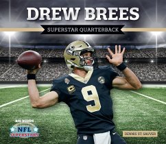 Drew Brees: Superstar Quarterback - Sauver, Dennis St