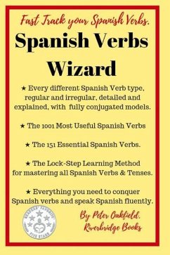 Spanish Verbs Wizard: Everything you need to conquer Spanish verbs and speak Spanish fluently - Oakfield, Peter