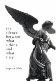 The Silence Between What I Think And What I Say
