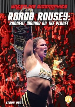 Ronda Rousey: Baddest Woman on the Planet - Abdo, Kenny