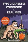 Type 2 Diabetes Cookbook for Real Men: A 7-Day Eating Plan with Recipes