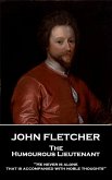 John Fletcher - The Humourous Lieutenant: &quote;He never is alone that is accompanied with noble thoughts&quote;