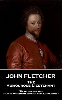 John Fletcher - The Humourous Lieutenant: 