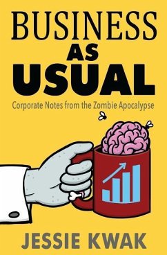 Business as Usual: Corporate Notes From the Zombie Apocalypse - Kwak, Jessie L.