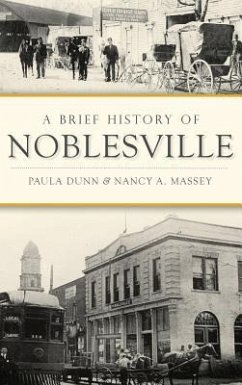 A Brief History of Noblesville - Dunn, Paula; Massey, Nancy A.