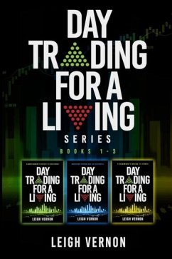 Day Trading for a Living Series, Books 1-3: 5 Expert Systems to Navigate the Stock Market, Investing Psychology for Beginners, A Beginner's Guide to F - Vernon, Leigh