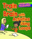 Train Your Brain with Activities Using Loops