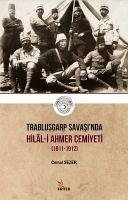 Trablusgarp Savasinda Hilal - i Ahmer Cemiyeti 1911-1912 - Sezer, Cemal