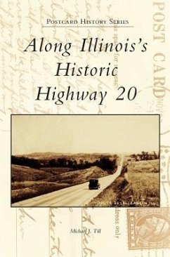 Along Illinois's Historic Highway 20 - Till, Michael J