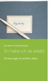 So habe ich es erlebt: So habe ich es erlebt: