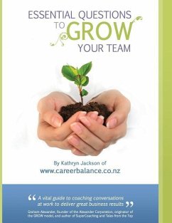 Essential Questions to GROW Your Team: A Toolkit of Coaching Conversations for Managers & Leaders - Jackson, Kathryn