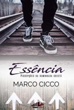 Essência: percepções da caminhada cristã - Cicco, Marco