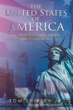 The United States of America: The Most Successful Nation and People of All - Shipley, Thomas