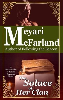 The Solace of Her Clan: A Matriarchies of Muirin Romance Novel - McFarland, Meyari