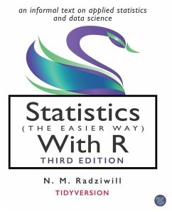 Statistics (the Easier Way) with R, 3rd Ed: an informal text on statistics and data science - Benton, M. C.; Radziwill, N. M.
